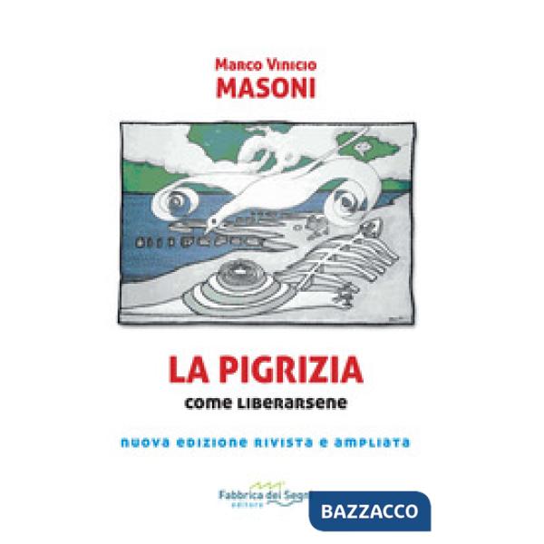 Pigrizia. Come liberarsene per condurre una vita sana, intensa e di successi. Nuova ediz. (La)