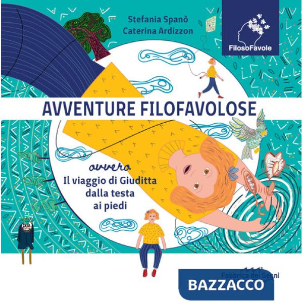 Avventure Filofavolose. Ovvero il viaggio di Giuditta dalla testa ai piedi. Ediz. a colori