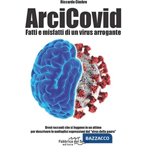 ArciCovid. Fatti e misfatti di un virus arrogante