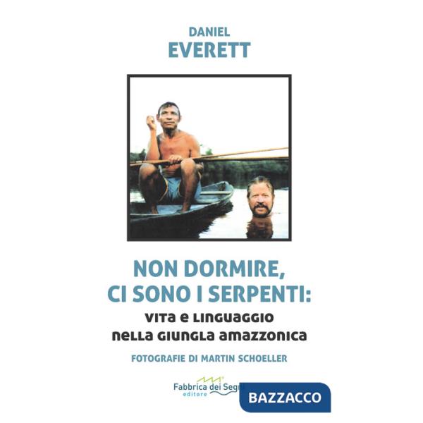Non dormire, ci sono i serpenti: vita e linguaggio nella giugla amazzonica