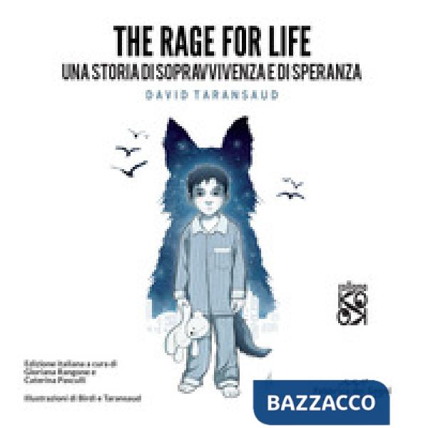 Rage for life. Una storia di sopravvivenza e di speranza. Ediz. illustrata (The)