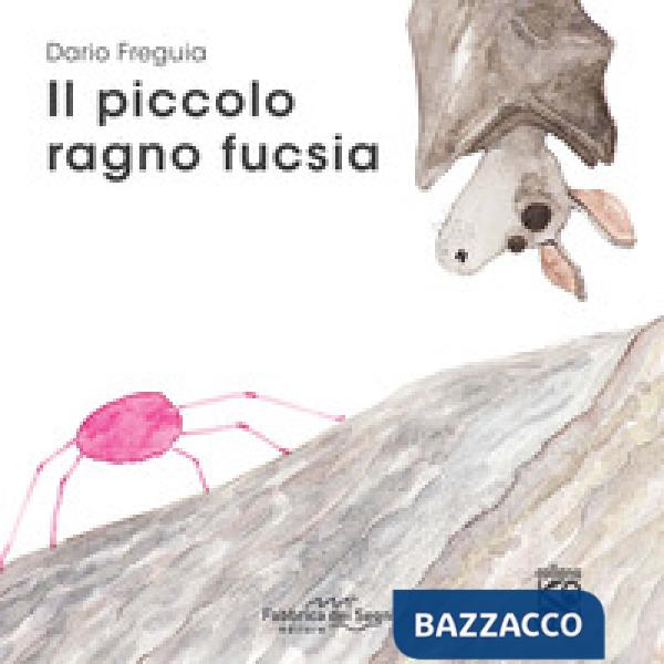Piccolo ragno fucsia. Ediz. a colori (Il)