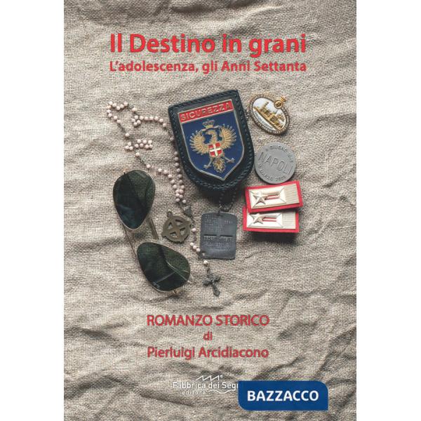 Destino in grani. L'adolescenza, gli Anni Settanta (Il)