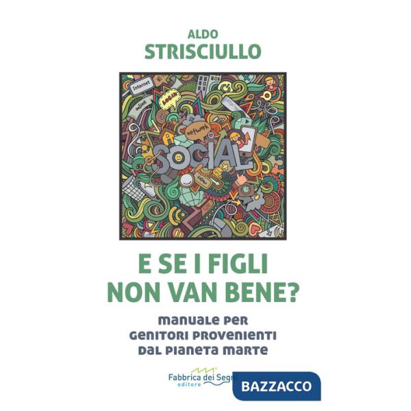 E se i figli non van bene? Manuale per genitori provenienti dal pianeta Marte