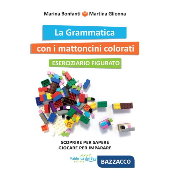 Grammatica con i mattoncini colorati. Eserciziario figurato. Nuova ediz. (La)