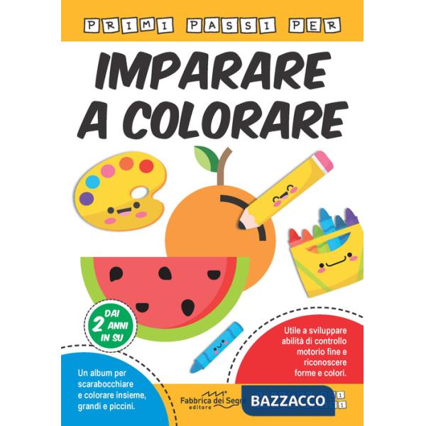 Primi passi per imparare a colorare. Ediz. a colori
