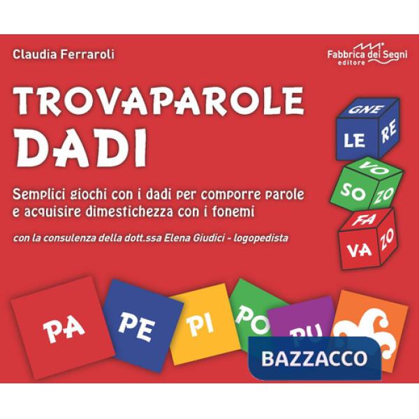 Trovaparole dadi. Semplici giochi con i dadi per comporre parole e acquisire dimestichezza con i fonemi. Con block notes. Con 46