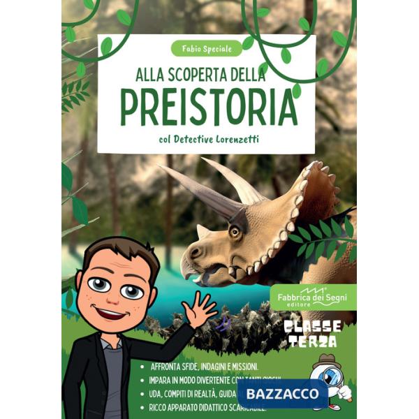 Alla scoperta della preistoria con il detective Lorenzetti. Indaga, affronta missioni e sfide per imparare la storia in modo div