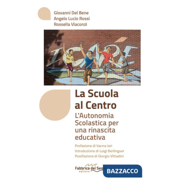 Scuola al centro. L'autonomia scolastica per una rinascita educativa (La)