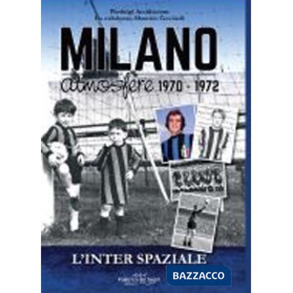 Inter spaziale. Milano atmosfere 1970-1972