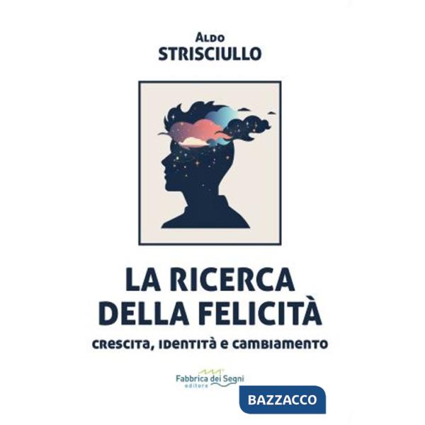 Ricerca della felicità. Crescita, identità e cambiamento (La)