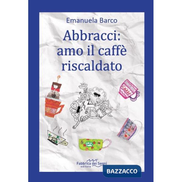 Abbracci: amo il caffè riscaldato