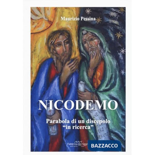 Nicodemo. Parabola di un discepolo «in ricerca»