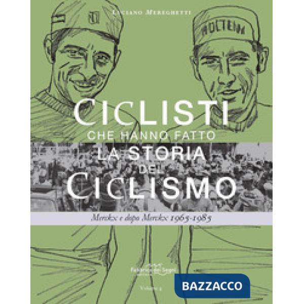 Ciclisti che hanno fatto la storia del ciclismo. Merckx e dopo Merckx 1965-1985