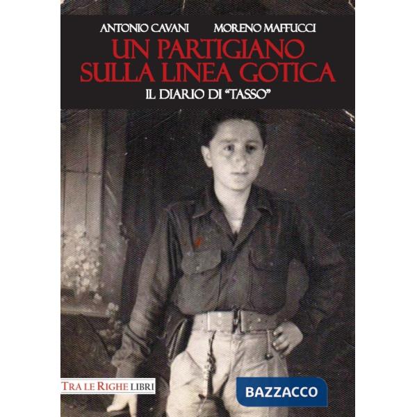 Partigiano sulla Linea Gotica. Il diario di «Tasso» (Un)