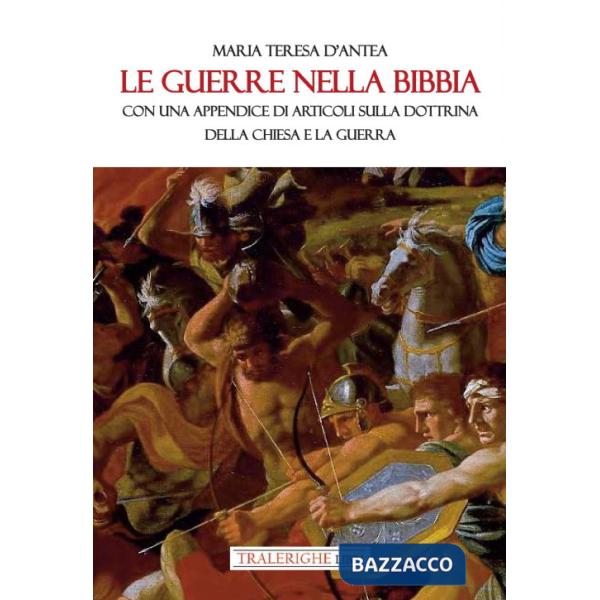 Guerre nella Bibbia. Con una appendice di articoli sulla dottrina della Chiesa e la guerra (Le)