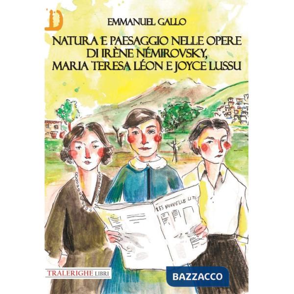 Natura e paesaggio nelle opere di Irène Némirovsky, Maria Teresa Léon e Joyce Lussu
