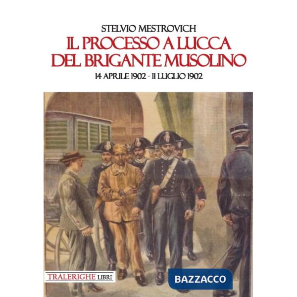 Processo a Lucca del brigante Musolino (14 aprile 1902-11 luglio 1902) (Il)