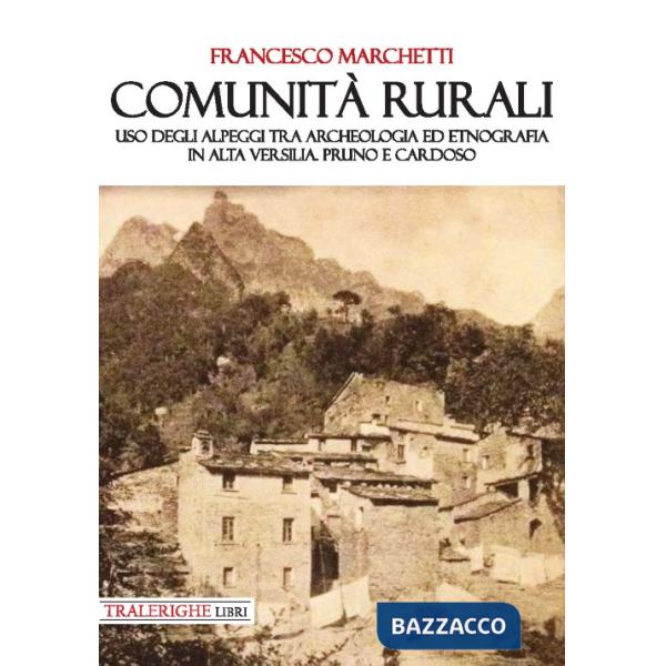 Comunità rurali. Uso degli alpeggi tra archeologia ed etnografia in alta Versilia. Pruno e Cardoso