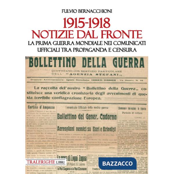 1915-1918 Notizie dal fronte. La prima guerra mondiale nei comunicati ufficiali tra propaganda e censura