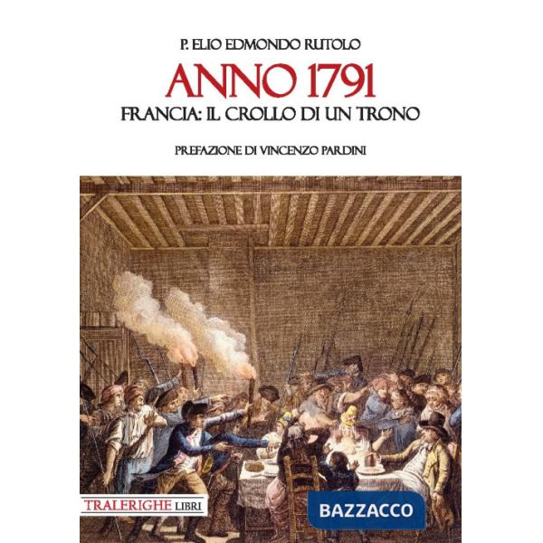 Anno 1791. Francia: il crollo di un trono