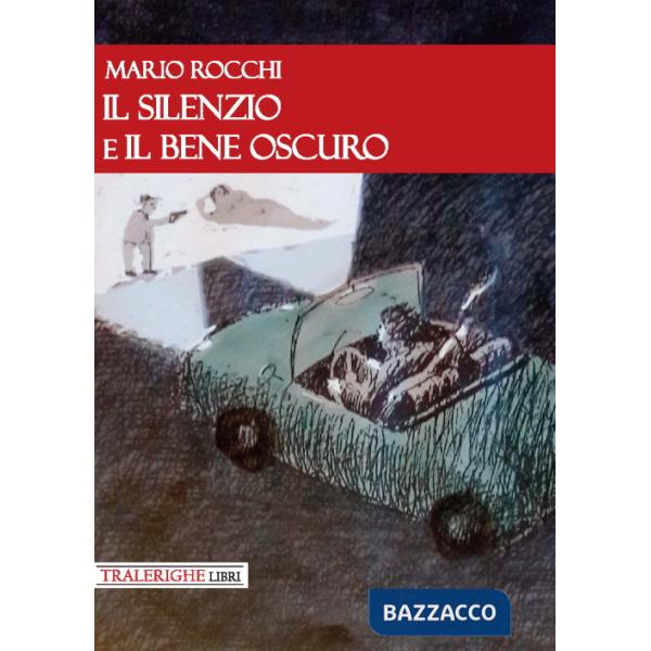 Silenzio e il bene oscuro (Il)