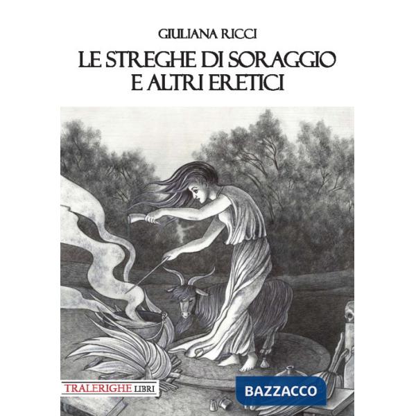 Streghe di Soraggio e altri eretici (Le)