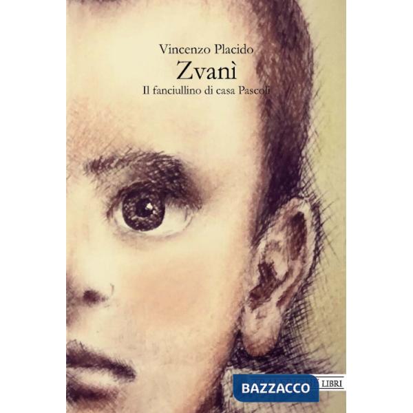 Zvanì. Il fanciullino di casa Pascoli