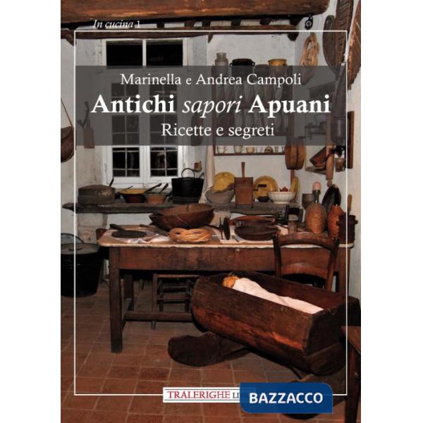 Antichi sapori apuani. Ricette e segreti