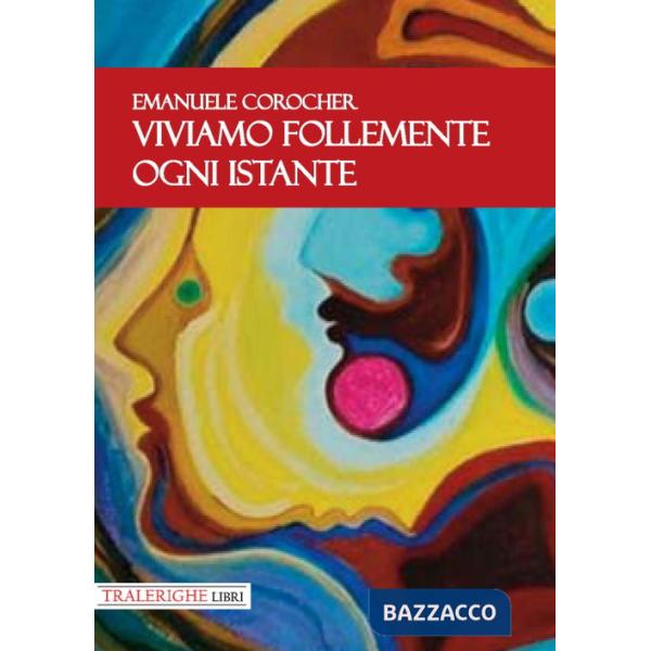 Viviamo follemente ogni istante