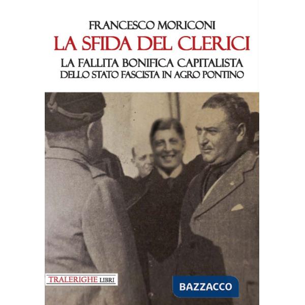 Sfida del Clerici. La fallita bonifica capitalista dello stato fascista in Agro Pontino (La)