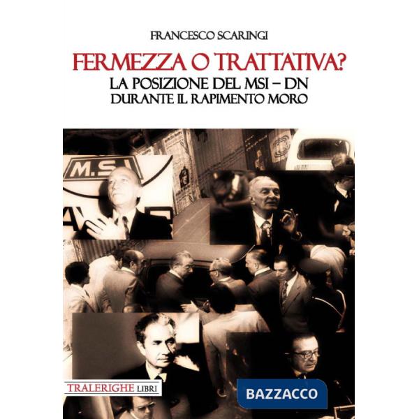 Fermezza o trattativa? La posizione del MSI-DN durante il rapimento Moro