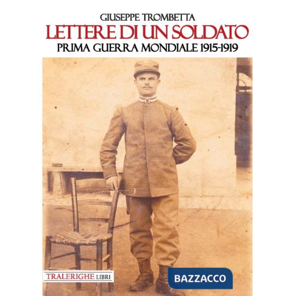 Lettere di un soldato. Prima guerra mondiale 1915-1919