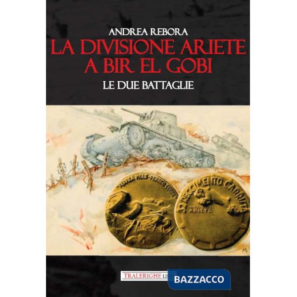 Divisione Ariete a Bir El Gobi. Le due battaglie (La)