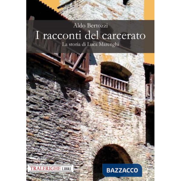Racconti del carcerato. La storia di Luca Marenghi (I)