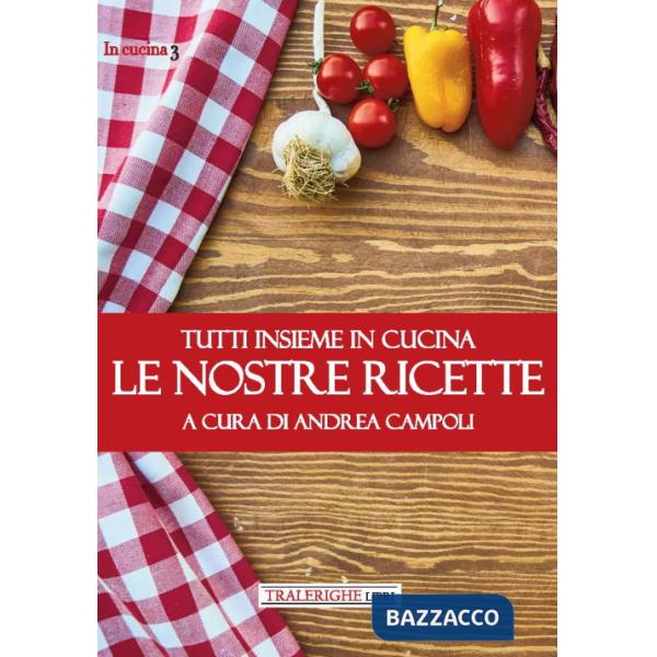 Tutti insieme in cucina. Le nostre ricette
