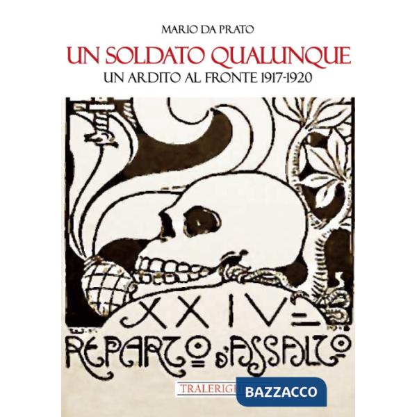 Soldato qualunque. Un ardito al fronte 1917-1920 (Un)