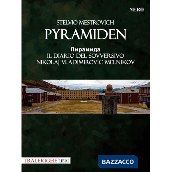 Pyramiden. Il diario del sovversivo Nikolaj Vladimirovic Melnikov