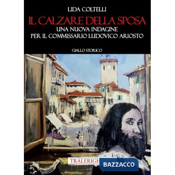 Calzare della sposa. Una nuova indagine per il commissario Ludovico Ariosto (Il)