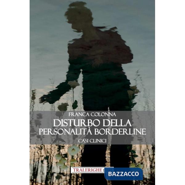 Disturbo della personalità borderline. Casi clinici