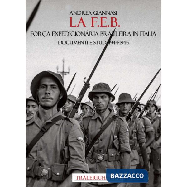 F.E.B. Força Expedicionária Brasileira. Documenti e studi 1944-1945 (La)