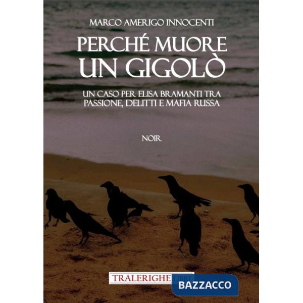 Perché muore un gigolò. Un caso per Elisa Bramanti tra passione, delitti e mafia russa
