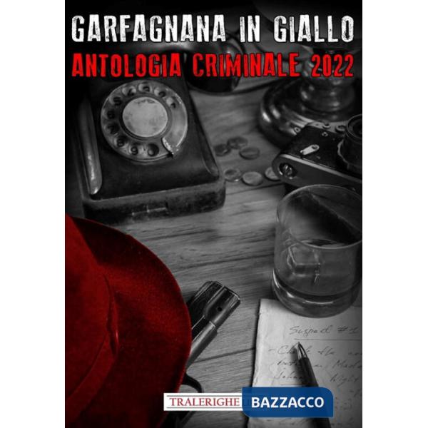 Garfagnana in Giallo Barga Noir. Antologia Criminale 2022