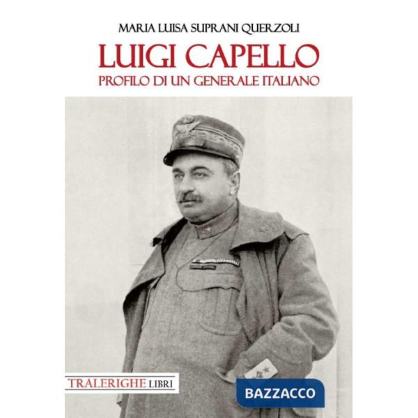 Luigi Capello. Profilo di un generale italiano