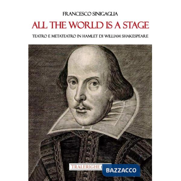 All the world is a stage. Teatro e metateatro in Hamlet di W. Shakespeare