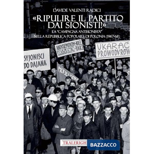 «Ripulire il partito dai sionisti!». La «campagna antisionista» nella Repubblica Popolare di Polonia (1967-68)