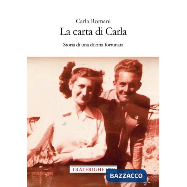 Carta di Carla. Storia di una donna fortunata (La)