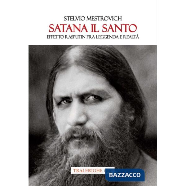 Satana il Santo. Effetto Rasputin fra leggenda e realtà