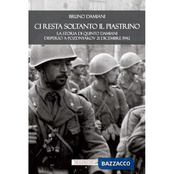 Ci resta soltanto il piastrino. La storia di Quinto Damiani disperso a Pozdnyakov 21 dicembre 1942