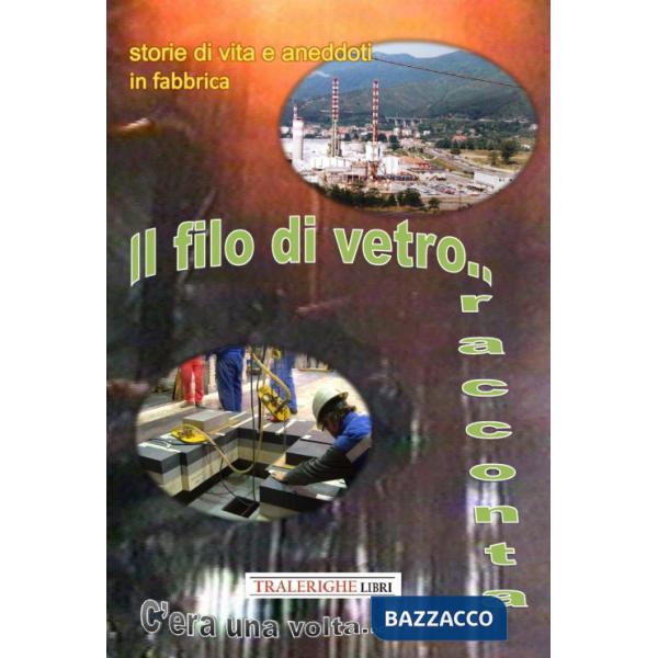 Storie di vita e aneddoti in fabbrica. Il filo di vetro racconta